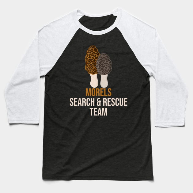 Morel Search Rescue Team Hunting Mushroom Hunter Funny Gift Baseball T-Shirt by wcfrance4